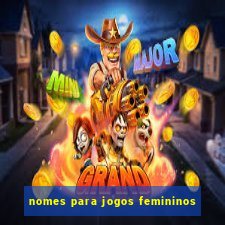 nomes para jogos femininos